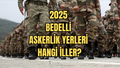 Bedelli Askerlik Yerleri Hangi İller? (2025)