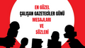 Çalışan Gazeteciler Günü mesajları: En güzel, en anlamlı Çalışan Gazeteciler Günü sözleri