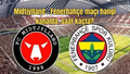 Midtjylland - Fenerbahçe maçı hangi kanalda, saat kaçta?