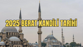 2025 Berat Kandili Tarihi: Berat Kandili hangi gün, Şaban ayının kaçıncı günü idrak edilecek?