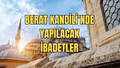 Berat Kandili İbadetleri: Berat Kandili’nde yapılacak ibadetler neler? Berat Kandili'nde ne yapılır?