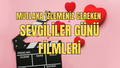 EN İYİ SEVGİLİLER GÜNÜ FİLMLERİ! En Romantik Aşk Filmleri Listesi, Sevgililer Günü İçin 14 Film