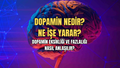 Dopamin nedir? Dopamin ne işe yarar ve eksikliği belirtileri nelerdir?
