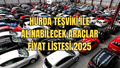 Hurda Teşviki İle Alınabilecek Araçlar Fiyat Listesi 2025
