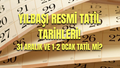 YILBAŞI RESMİ TATİL TARİHLERİ || 31 Aralık, 1 ve 2 Ocak tatil mi, yarım gün mü, tam gün mü?