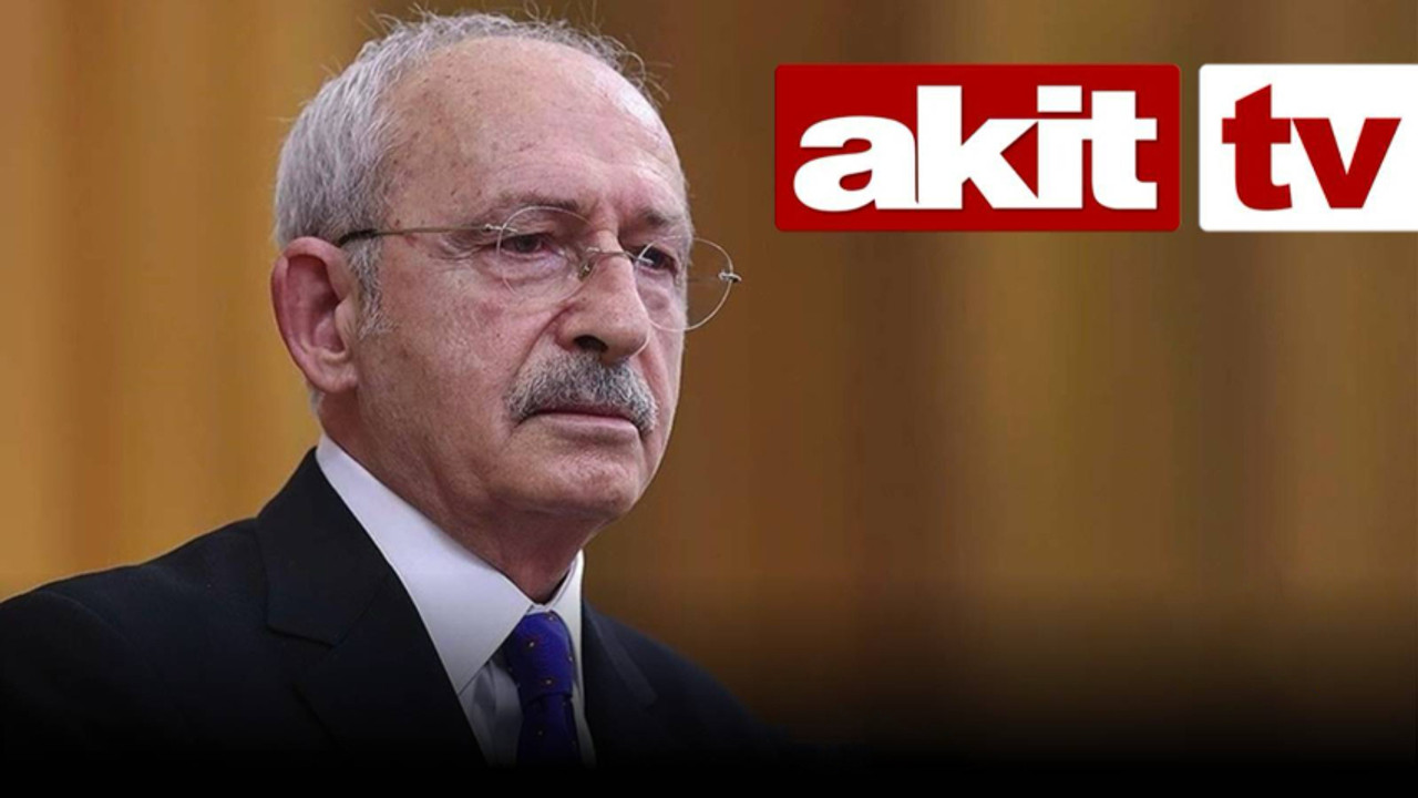 Akit TV'den Kemal Kılıçdaroğlu’na çağrı! 'Bize gelin…'
