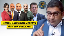 Keskin Kalem'den medyaya ağır SBK soruları!
