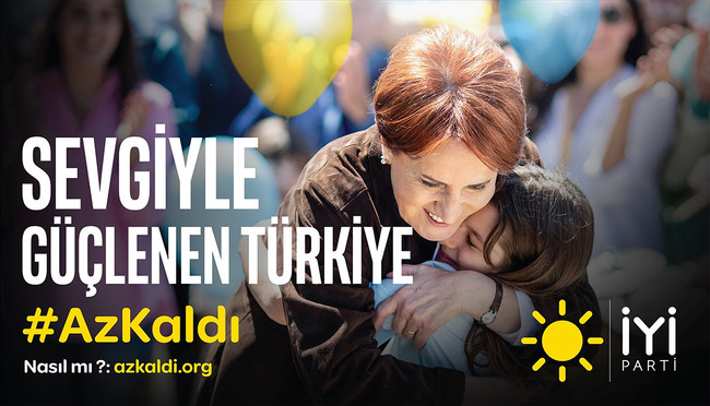 İYİ Parti'den 'Az kaldı' kampanyası: İktidara yürüyoruz - Resim : 1