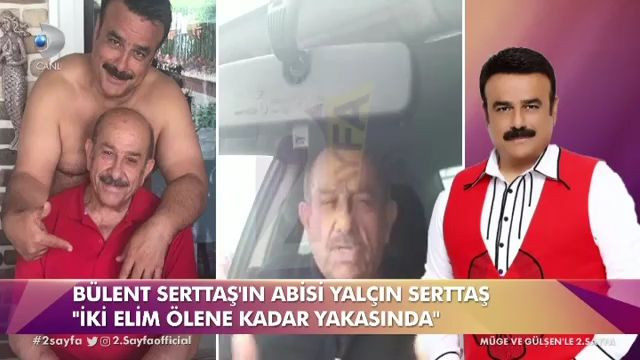 Bülent Serttaş'ın abisi Yalçın Serttaş'tan şok sözler! İki elim yakanda - Sayfa 6