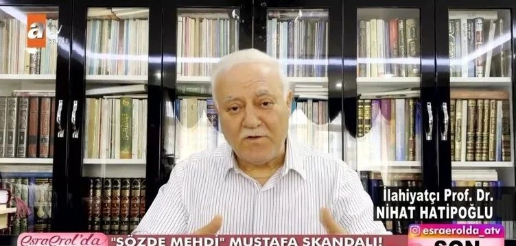 Türkiye Esra Erol’daki bu olayı konuşuyor... Nihat Hatipoğlu’ndan 'mehdi' açıklaması - Sayfa 7