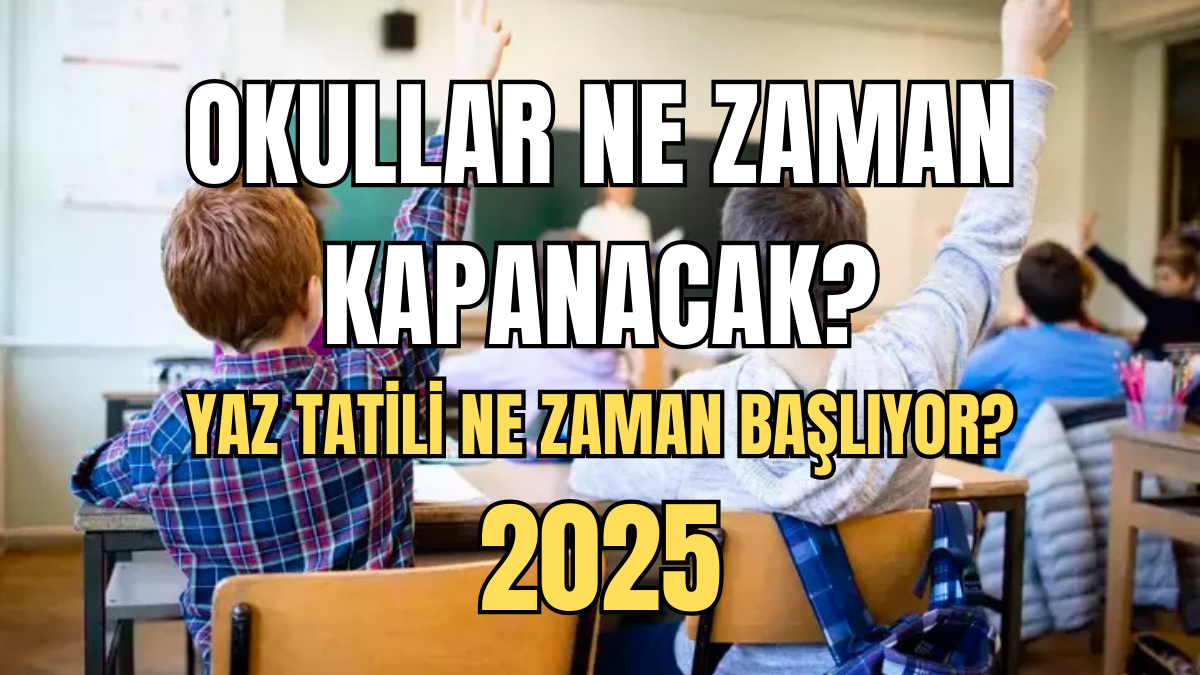 Okullar ne zaman kapanacak, yaz tatili erkene mi alındı? Bu yıl yaz tatili erken mi başlayacak? - Sayfa 2