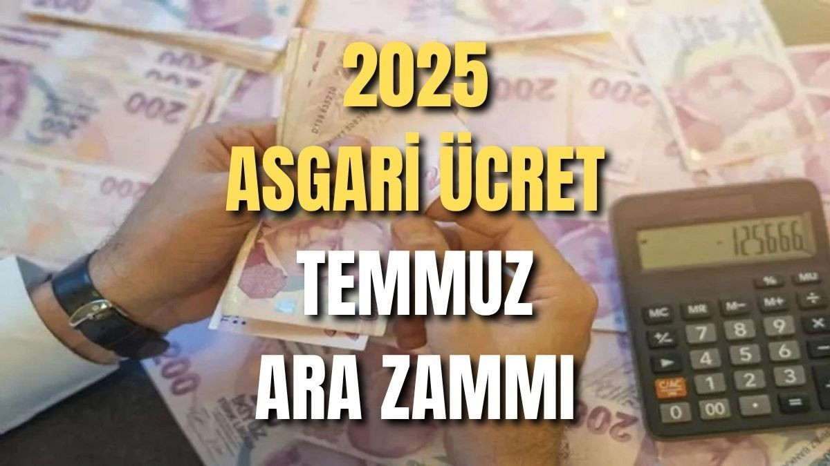 ASGARİ ÜCRET ARA ZAM 2025 SON DAKİKA: Temmuz asgari ücret ne kadar olacak? Bakan Işıkhan açıkladı - Sayfa 1