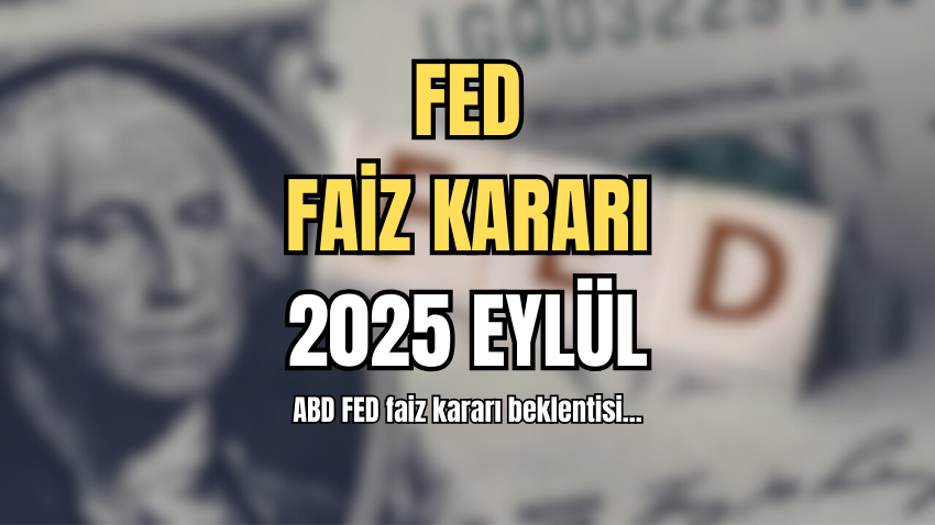 FED FAİZ KARARI EYLÜL 2025 TOPLANTI SAATİ: Fed faiz kararı ne zaman açıklanacak, saat kaçta? - Sayfa 1