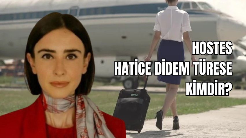 Hatice Didem Türese Kimdir, Kaç Yaşında, Nereli? Hostes Hatice Didem Türese Instagram Hesabı Var Mı? - Sayfa 1