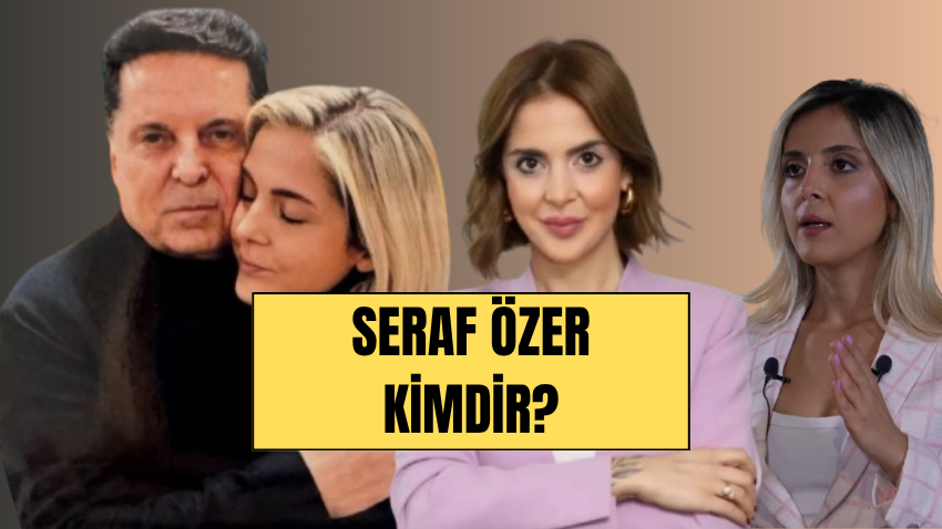 Seraf Özer kimdir? Ahmet Özer'in kızı Seraf Özer kaç yaşında, nereli, evli mi, eşi kim? - Sayfa 1