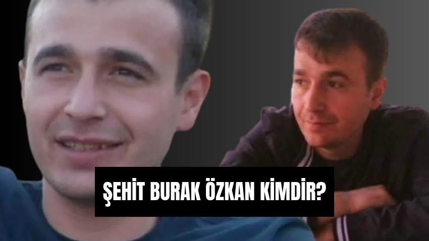 Şehit Burak Özkan kimdir, kaç yaşında, nereli? Şehit Astsubay Başçavuş Burak Özkan'ın biyografisi - Sayfa 1