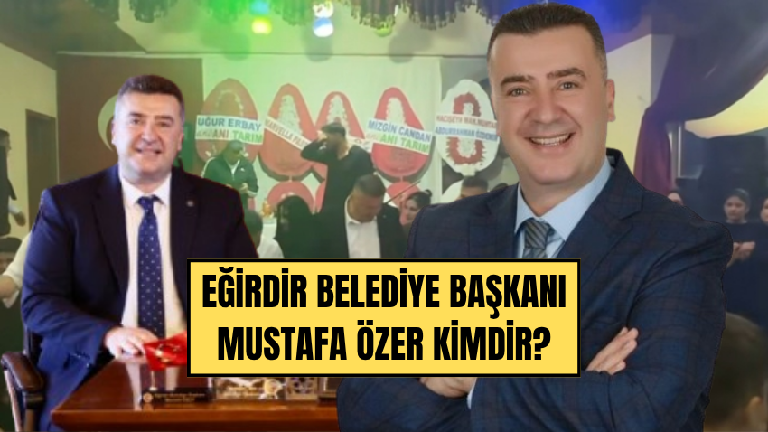 Eğirdir Belediye Başkanı Kim, Hangi Partiden? Mustafa Özer Kimdir? Mustafa Özer Kaç Yaşında, Nereli? - Sayfa 1