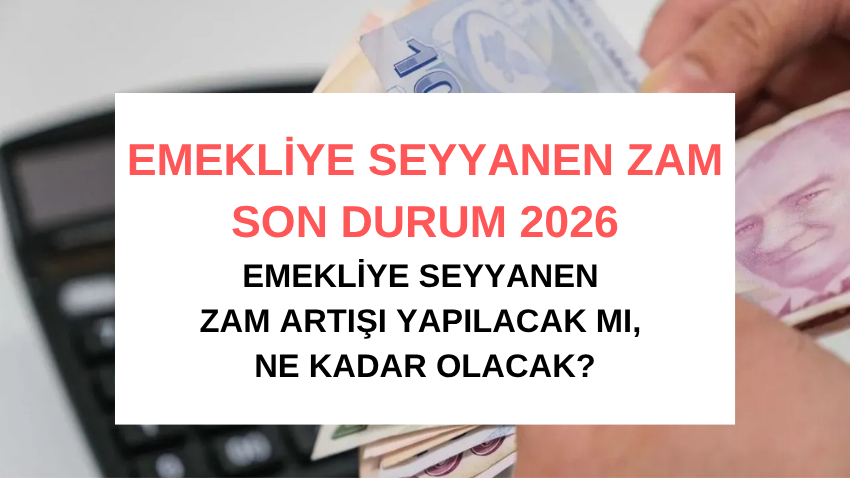 EMEKLİYE SEYYANEN ZAM ARTIŞI SON DURUM 2026: Emekliye seyyanen zam artışı 2026 yapılacak mı? - Sayfa 1