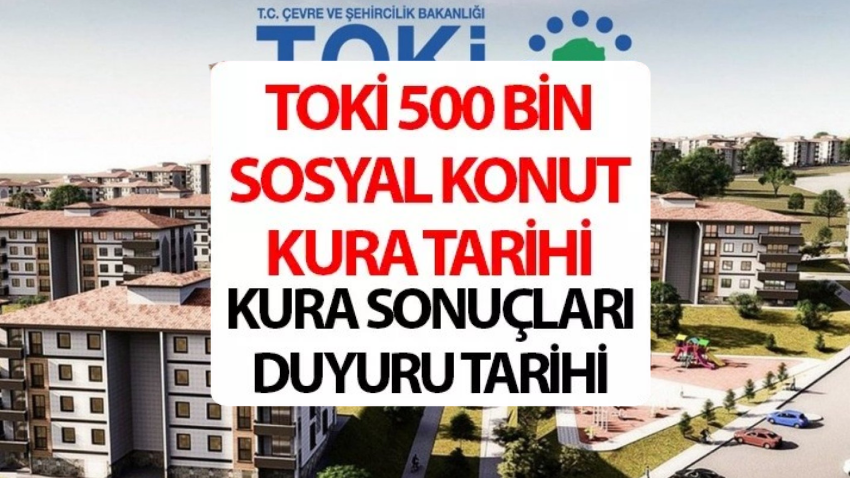 TOKİ 500 BİN SOSYAL KONUT KURA ÇEKİMİ TARİHLERİ 2025 || TOKİ kura sonuçları ne zaman açıklanacak? - Sayfa 1