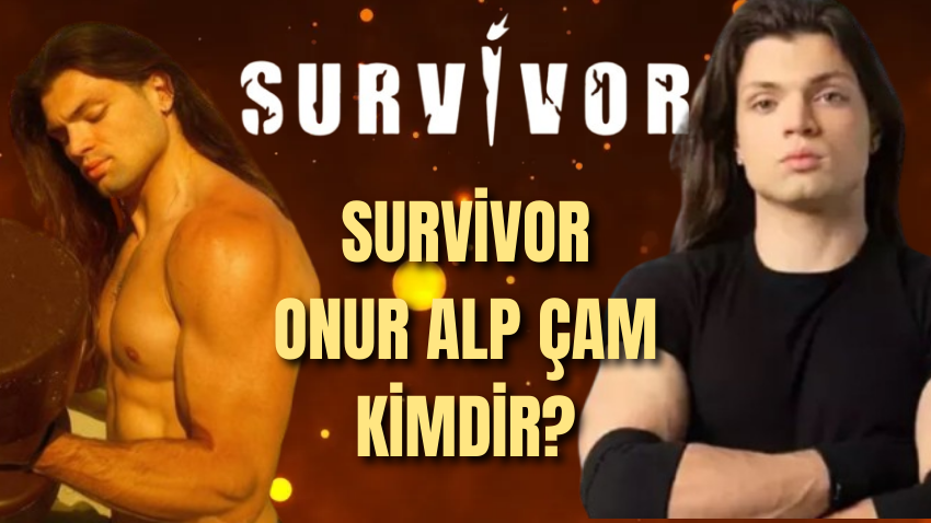 Survivor Onur Alp kimdir? Survivor Onur Alp Çam'ın yaşı, memleketi, mesleği, sevgilisi, biyografisi - Sayfa 1