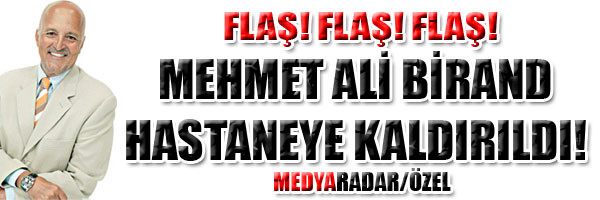 MEHMET ALİ BİRAND HASTANEYE KALDIRILMASI İÇİN TWİTTER'DA NE YAZDI?(MEDYARADAR/ÖZEL) - Resim : 1