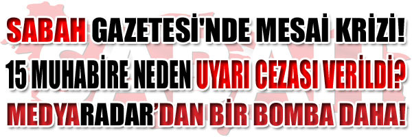 SABAH GAZETESİ NDE ÇALIŞANLARI İSYAN ETTİREN CEZA! 15 MUHABİRE NEDEN UYARI VERİLDİ?(MEDYARADAR-ÖZEL)